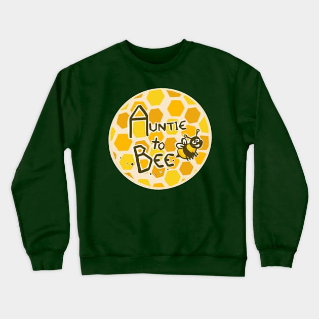 Auntie to bee Crewneck Sweatshirt by Artbysusant 